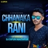 Chhanaka Rani (Ut Dance Remix) Dj Dipun Exclusive