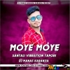 MOYE MOYE NEW (SANTALI FULL TAPORI VIBRATION MIX) DJ MANAS KARANJIA