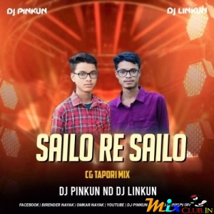 Sailo Re Sailo (Cg Tapori Mix) Dj Pinkun Nd Dj Linkun.mp3