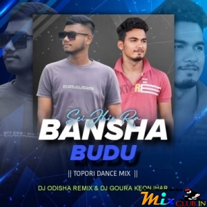 Bansha Budu - Topori Dance Mix - Dj Odisha Remix x Dj Goura Keonjhar.mp3