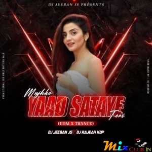 MUJHKO YAAD SATAYE TERI ( EDM X TRANCE ) DJ JEEBAN JS X DJ RAJESH KDP.mp3