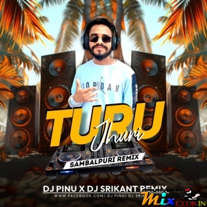 Turu Jhuri (Sambalpuri Remix) Dj Pinu Exclusive Nd Dj Srikant Remix.mp3