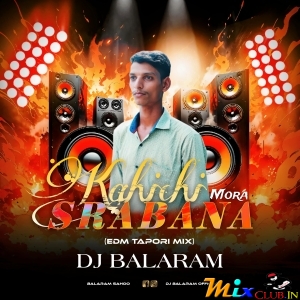 SRABANA KAHICHI MORA (EDM X TAPORI) DJ BALARAM.mp3